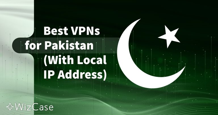 أفضل 4 برامج VPN باكستان + مجَّانية من حيث الأمان والسرعة في عام 2026